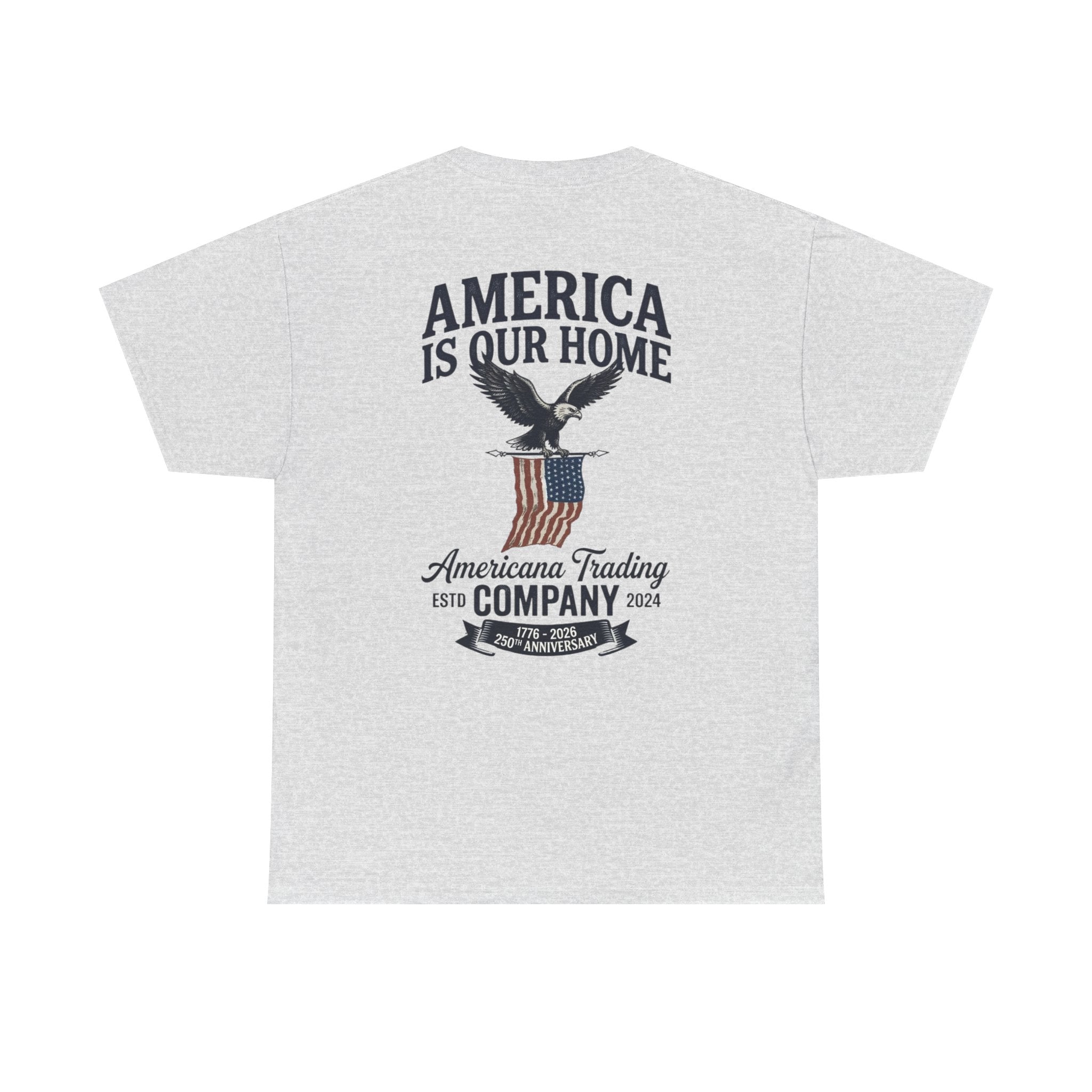 America Is Our Home 250 T-Shirt